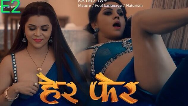 Her Fer E02 2025 Hindi Hot Web Series – Look